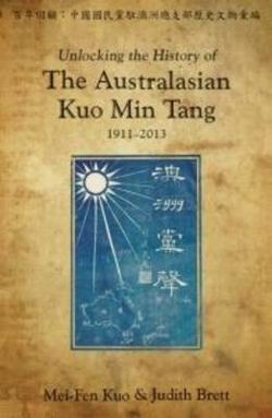 Unlocking the History of the Australasian Kuo Min Tang Unlocking the History of the Australasian Kuo Min Tang