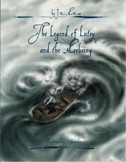The Legend of Lutey and the Merbeing The Legend of Lutey and the Merbeing