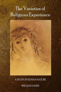 The Varieties of Religious Experience The Varieties of Religious Experience