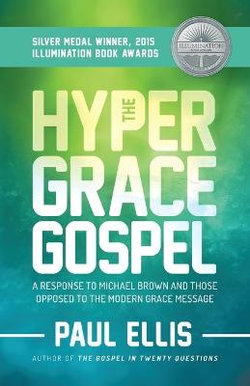 The Hyper-Grace Gospel The Hyper-Grace Gospel