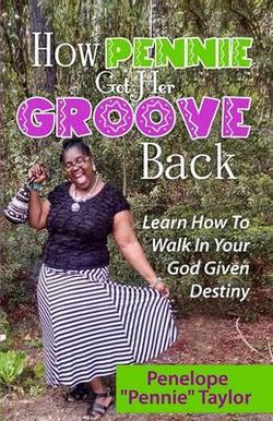 How Pennie Got Her Groove Back How Pennie Got Her Groove Back