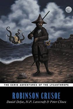 Robinson Crusoe (The Eerie Adventures of the Lycanthrope) Robinson Crusoe (The Eerie Adventures of the Lycanthrope)