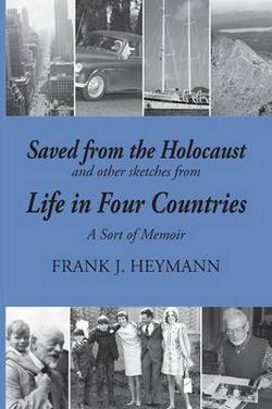 Saved from the Holocaust and other sketches from Life in Four Countries Saved from the Holocaust and other sketches from Life in Four Countries