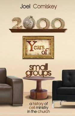 2000 Years of Small Groups 2000 Years of Small Groups