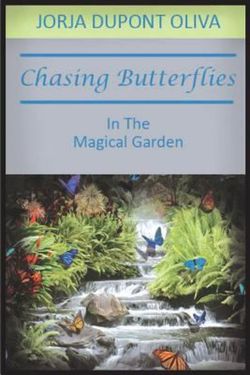 Chasing Butterflies in the Magical Garden Chasing Butterflies in the Magical Garden