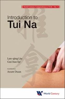 World Century Compendium To Tcm - Volume 7: Introduction To Tui Na World Century Compendium To Tcm - Volume 7: Introduction To Tui Na