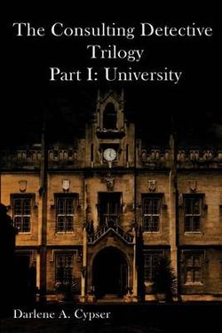 The Consulting Detective Trilogy Part I The Consulting Detective Trilogy Part I