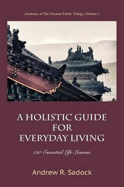 A Holistic Guide for Everyday Living A Holistic Guide for Everyday Living