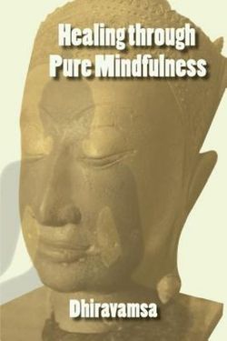 Healing Through Pure Mindfulness Healing Through Pure Mindfulness