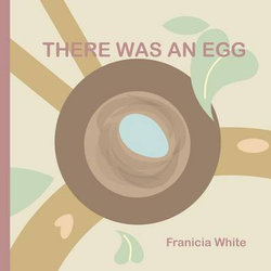 There Was an Egg There Was an Egg