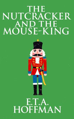 The Nutcracker and the Mouse-King The Nutcracker and the Mouse-King