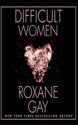 Difficult Women Difficult Women