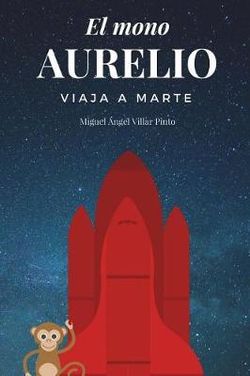 El Mono Aurelio Viaja a Marte El Mono Aurelio Viaja a Marte
