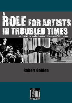 A Role for Artists in Troubled Times A Role for Artists in Troubled Times