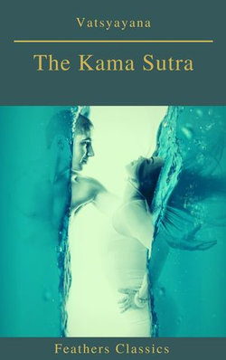 The Kama Sutra (annotated)(Best Navigation, Active TOC) (Feathers Classics) The Kama Sutra (annotated)(Best Navigation, Active TOC) (Feathers Classics)