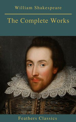 The Complete Works of William Shakespeare (Best Navigation, Active TOC) (Feathers Classics) The Complete Works of William Shakespeare (Best Navigation, Active TOC) (Feathers Classics)