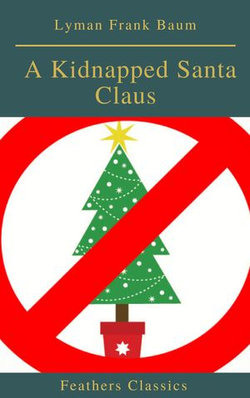 A Kidnapped Santa Claus (Best Navigation, Active TOC)(Feathers Classics) A Kidnapped Santa Claus (Best Navigation, Active TOC)(Feathers Classics)