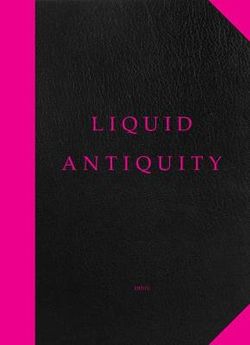 Liquid Antiquity Liquid Antiquity