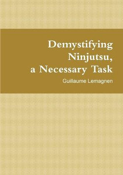 Demystifying Ninjutsu, a Necessary Task Demystifying Ninjutsu, a Necessary Task