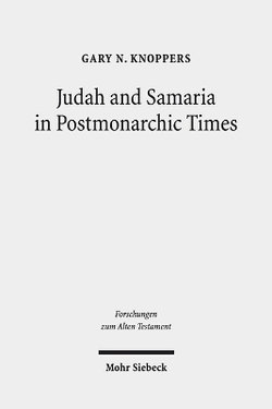 Judah and Samaria in Postmonarchic Times Judah and Samaria in Postmonarchic Times