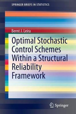 Optimal Stochastic Control Schemes within a Structural Reliability Framework Optimal Stochastic Control Schemes within a Structural Reliability Framework