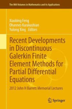 Recent Developments in Discontinuous Galerkin Finite Element Methods for Partial Differential Equations Recent Developments in Discontinuous Galerkin Finite Element Methods for Partial Differential Equations