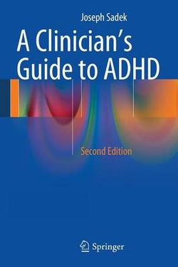 A Clinician's Guide to ADHD A Clinician's Guide to ADHD