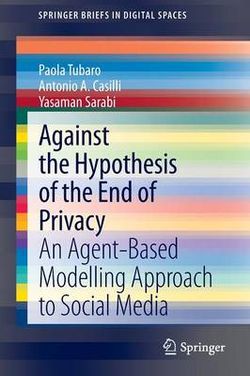 Against the Hypothesis of the End of Privacy Against the Hypothesis of the End of Privacy