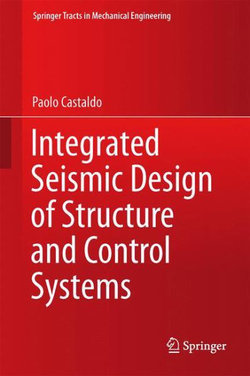 Integrated Seismic Design of Structure and Control Systems Integrated Seismic Design of Structure and Control Systems