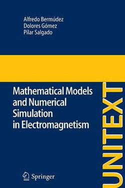 Mathematical Models and Numerical Simulation in Electromagnetism Mathematical Models and Numerical Simulation in Electromagnetism