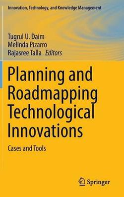 Planning and Roadmapping Technological Innovations Planning and Roadmapping Technological Innovations