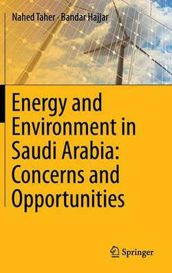 Energy and Environment in Saudi Arabia: Concerns & Opportunities Energy and Environment in Saudi Arabia: Concerns & Opportunities