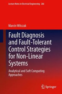 Fault Diagnosis and Fault-Tolerant Control Strategies for Non-Linear Systems Fault Diagnosis and Fault-Tolerant Control Strategies for Non-Linear Systems
