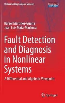 Fault Detection and Diagnosis in Nonlinear Systems Fault Detection and Diagnosis in Nonlinear Systems