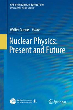 Nuclear Physics: Present and Future Nuclear Physics: Present and Future