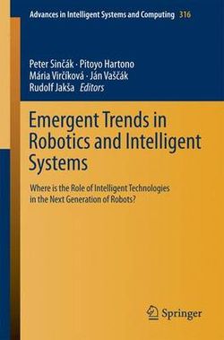 Emergent Trends in Robotics and Intelligent Systems Emergent Trends in Robotics and Intelligent Systems