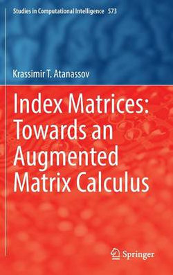 Index Matrices: Towards an Augmented Matrix Calculus Index Matrices: Towards an Augmented Matrix Calculus