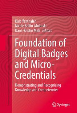 Foundation of Digital Badges and Micro-Credentials Foundation of Digital Badges and Micro-Credentials