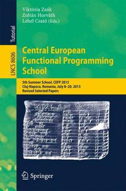 Central European Functional Programming School Central European Functional Programming School