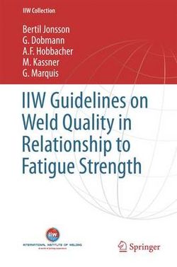 Guidelines on Weld Quality in Relationship to Fatigue Strength Guidelines on Weld Quality in Relationship to Fatigue Strength