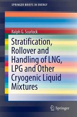 Stratification, Rollover and Handling of LNG, LPG and Other Cryogenic Liquid Mixtures Stratification, Rollover and Handling of LNG, LPG and Other Cryogenic Liquid Mixtures