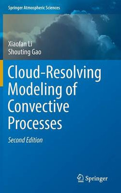 Cloud-Resolving Modeling of Convective Processes Cloud-Resolving Modeling of Convective Processes