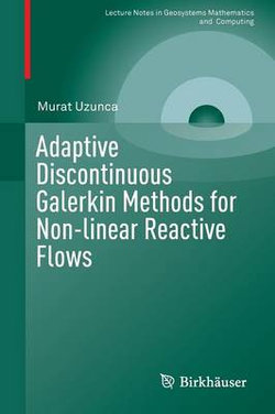 Adaptive Discontinuous Galerkin Methods for Non-linear Reactive Flows Adaptive Discontinuous Galerkin Methods for Non-linear Reactive Flows