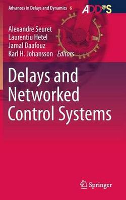 Delays and Networked Control Systems Delays and Networked Control Systems