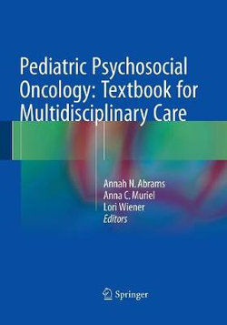 Pediatric Psychosocial Oncology: Textbook for Multidisciplinary Care Pediatric Psychosocial Oncology: Textbook for Multidisciplinary Care
