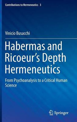 Habermas and Ricoeur's Depth Hermeneutics Habermas and Ricoeur's Depth Hermeneutics
