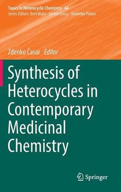 Synthesis of Heterocycles in Contemporary Medicinal Chemistry Synthesis of Heterocycles in Contemporary Medicinal Chemistry