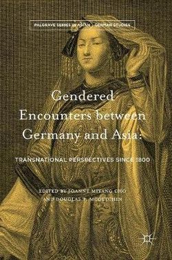 Gendered Encounters between Germany and Asia Gendered Encounters between Germany and Asia