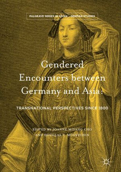 Gendered Encounters between Germany and Asia Gendered Encounters between Germany and Asia