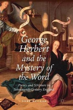 George Herbert and the Mystery of the Word George Herbert and the Mystery of the Word